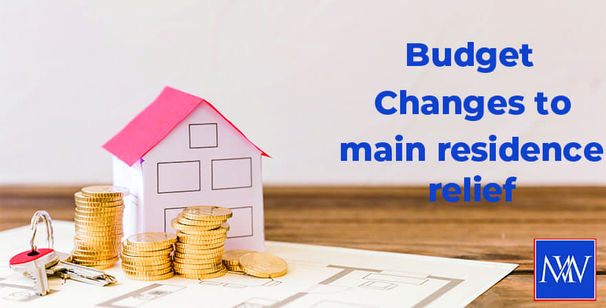 Budget changes to main residence relief