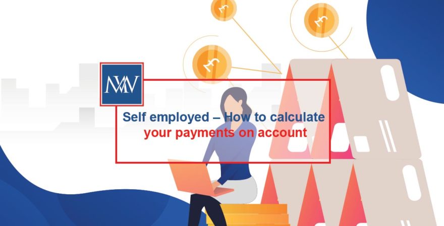 Self employed – How to calculate your payments on account | Makesworth Accountants in Selkirkshire | Accountants in Botolph Claydon