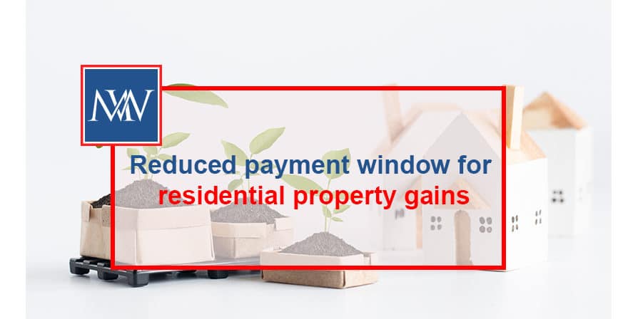 Reduced payment window for residential property gains