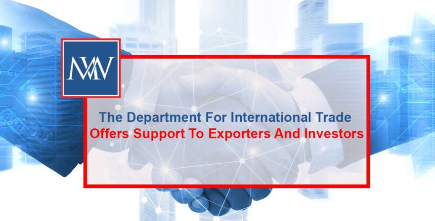 The Department For International Trade Offers Support To Exporters And Investors