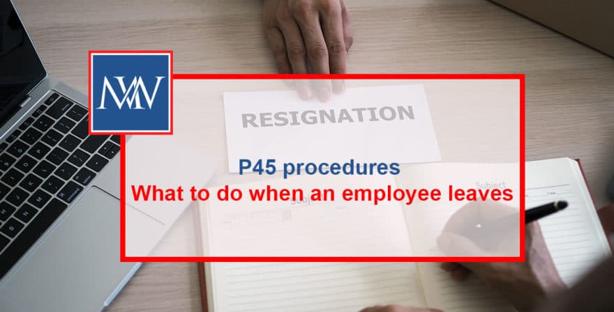P45 procedures – What to do when an employee leaves