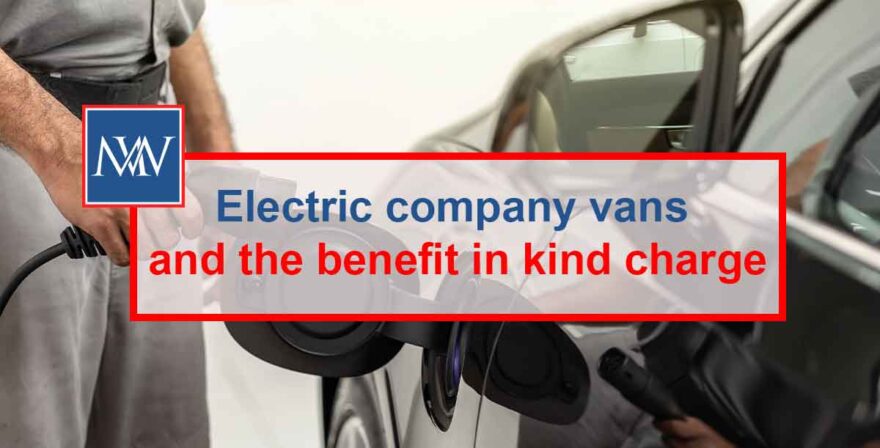 Electric company vans and the benefit in kind charge