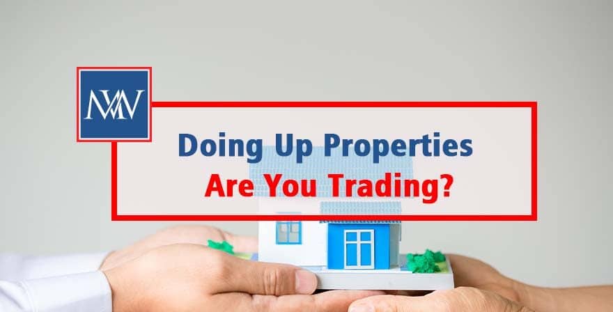Doing Up Properties – Are You Trading