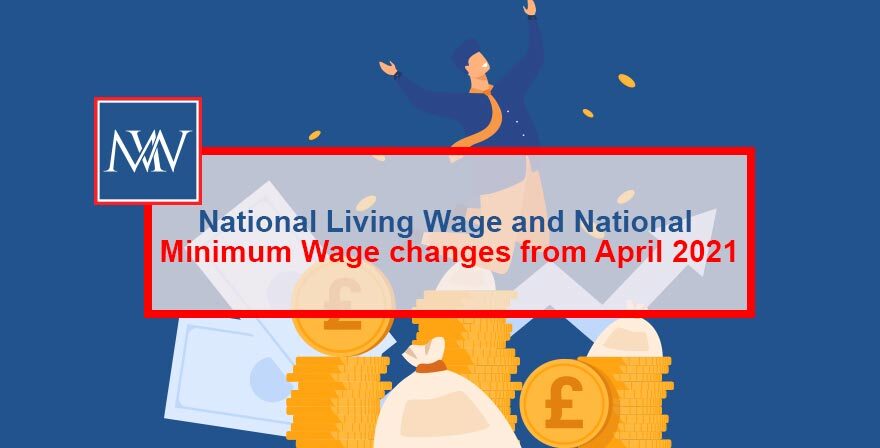 National Living Wage and National Minimum Wage changes from April 2021