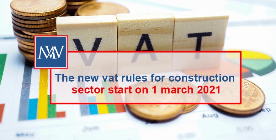 The new vat rules for construction sector start on 1 march 2021