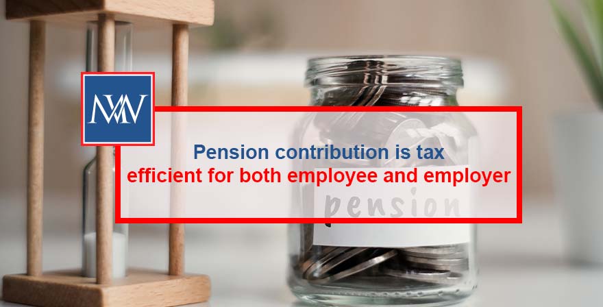 Pension contributions is tax efficient for both employee and employer