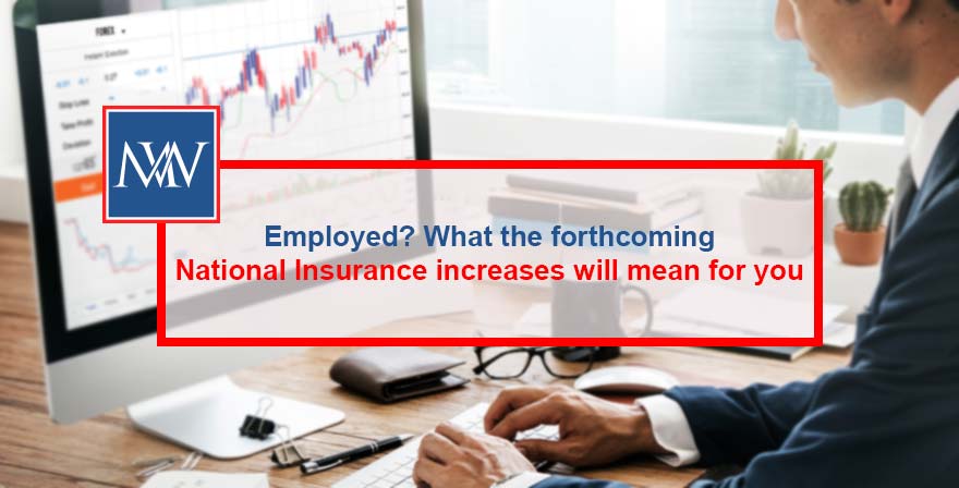 Employed? What the forthcoming National Insurance increases will mean for you