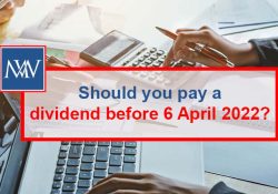 Should you pay a dividend before 6 April 2022?