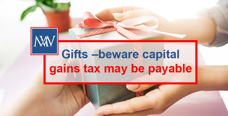 Gifts –beware capital gains tax may be payable