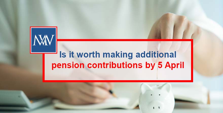 Is it worth making additional pension contributions by 5 April