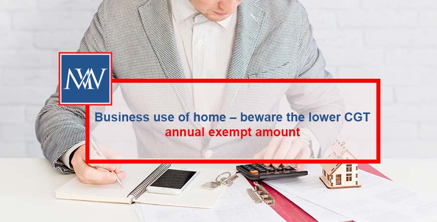 Business use of home – Beware the lower CGT annual exempt amount