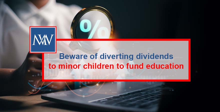 Beware of diverting dividends to minor children to fund education