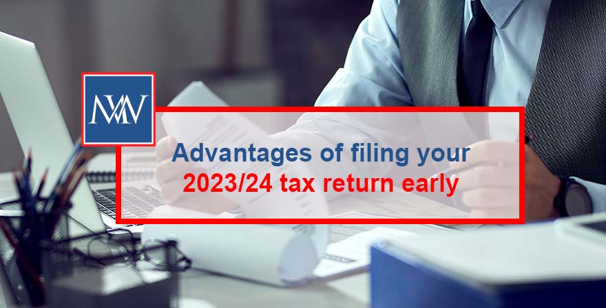 Advantages of filing your 2023/24 tax return early