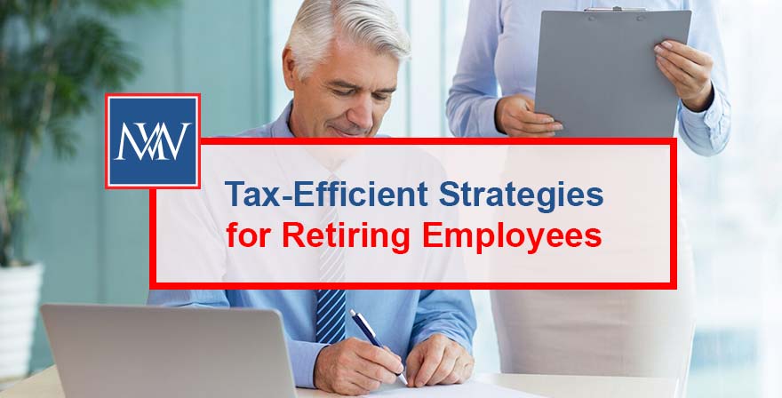 Tax-Efficient Strategies for Retiring Employees