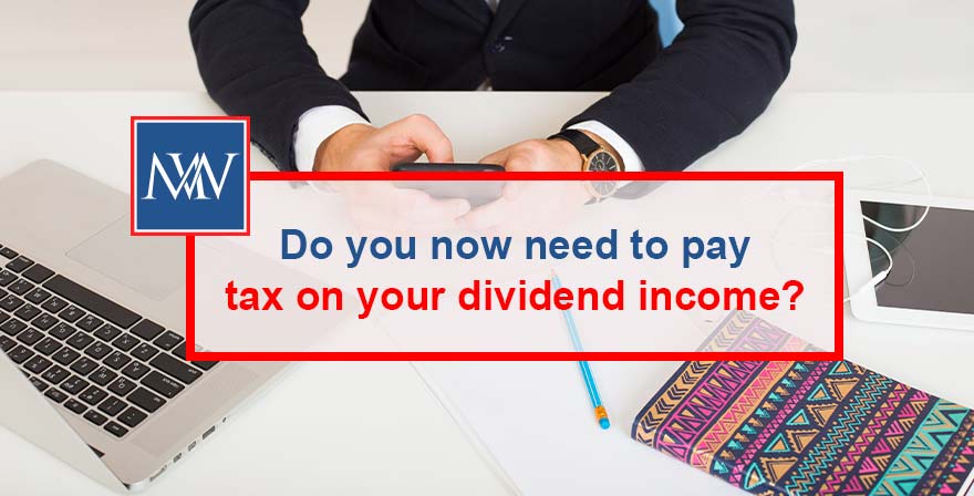 Do you now need to pay tax on your dividend income?