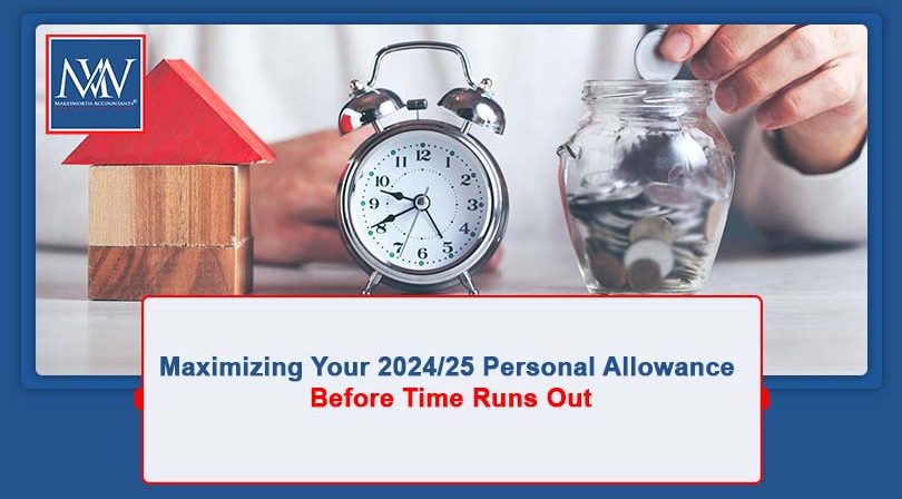 Maximizing Your 2024/25 Personal Allowance Before Time Runs Out