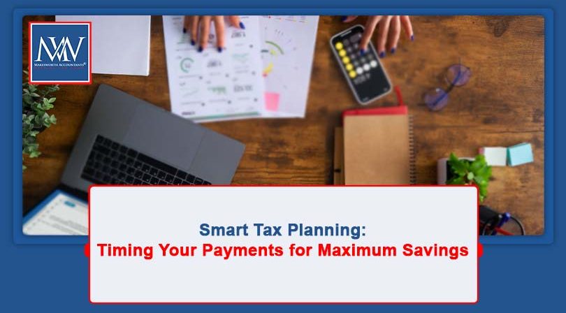 Smart Tax Planning: Timing Your Payments for Maximum Savings