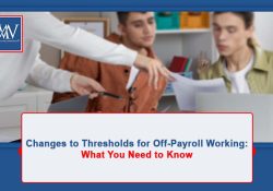 Changes to Thresholds for Off-Payroll Working: What You Need to Know
