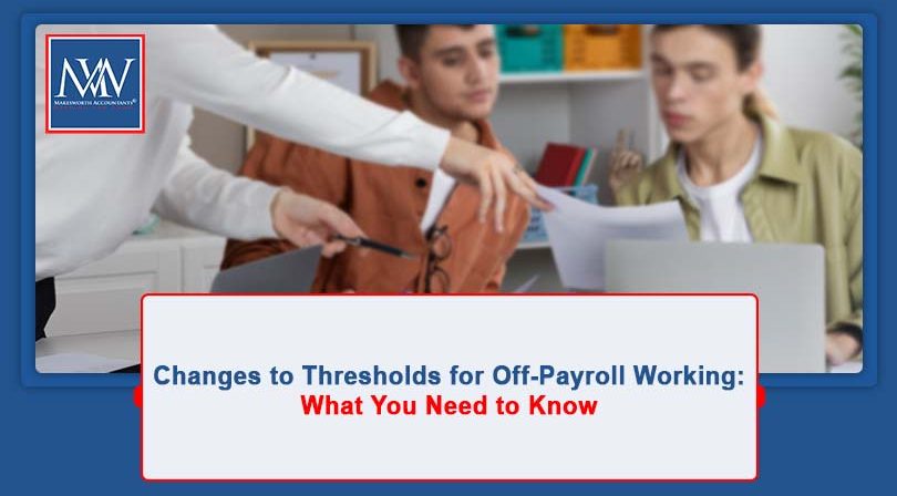 Changes to Thresholds for Off-Payroll Working: What You Need to Know