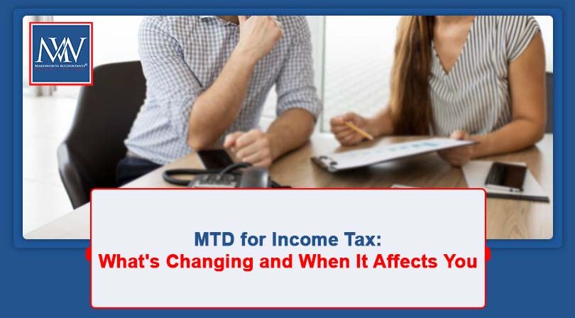 MTD for Income Tax: What's Changing and When It Affects You