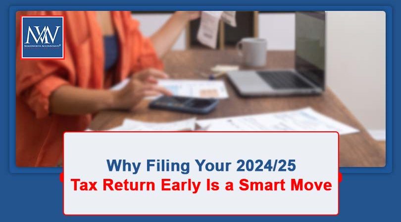 Why Filing Your 2024/25 Tax Return Early Is a Smart Move