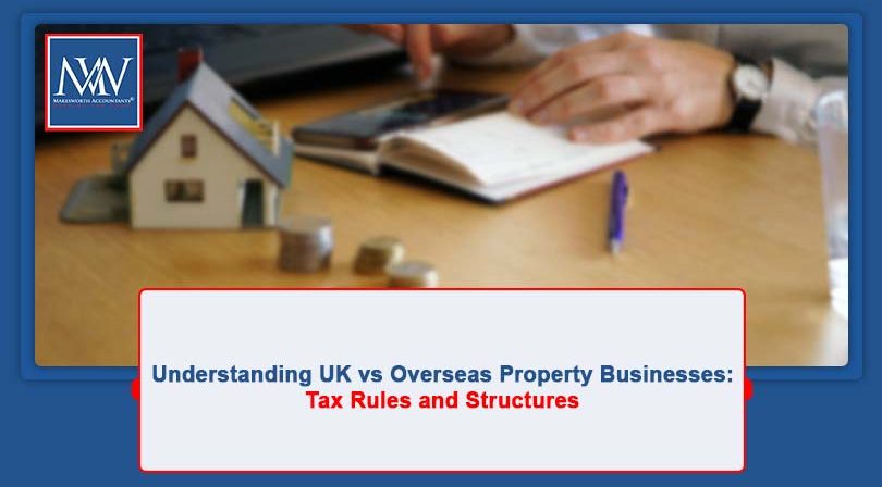 Understanding UK vs Overseas Property Businesses: Tax Rules and Structures