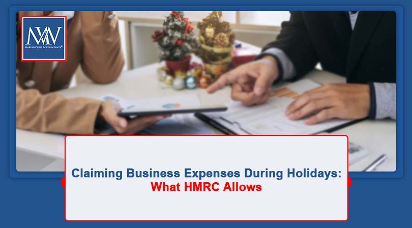 Claiming Business Expenses During Holidays: What HMRC Allows