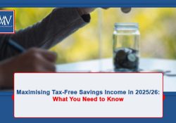 Maximising Tax-Free Savings Income in 2025/26: What You Need to Know